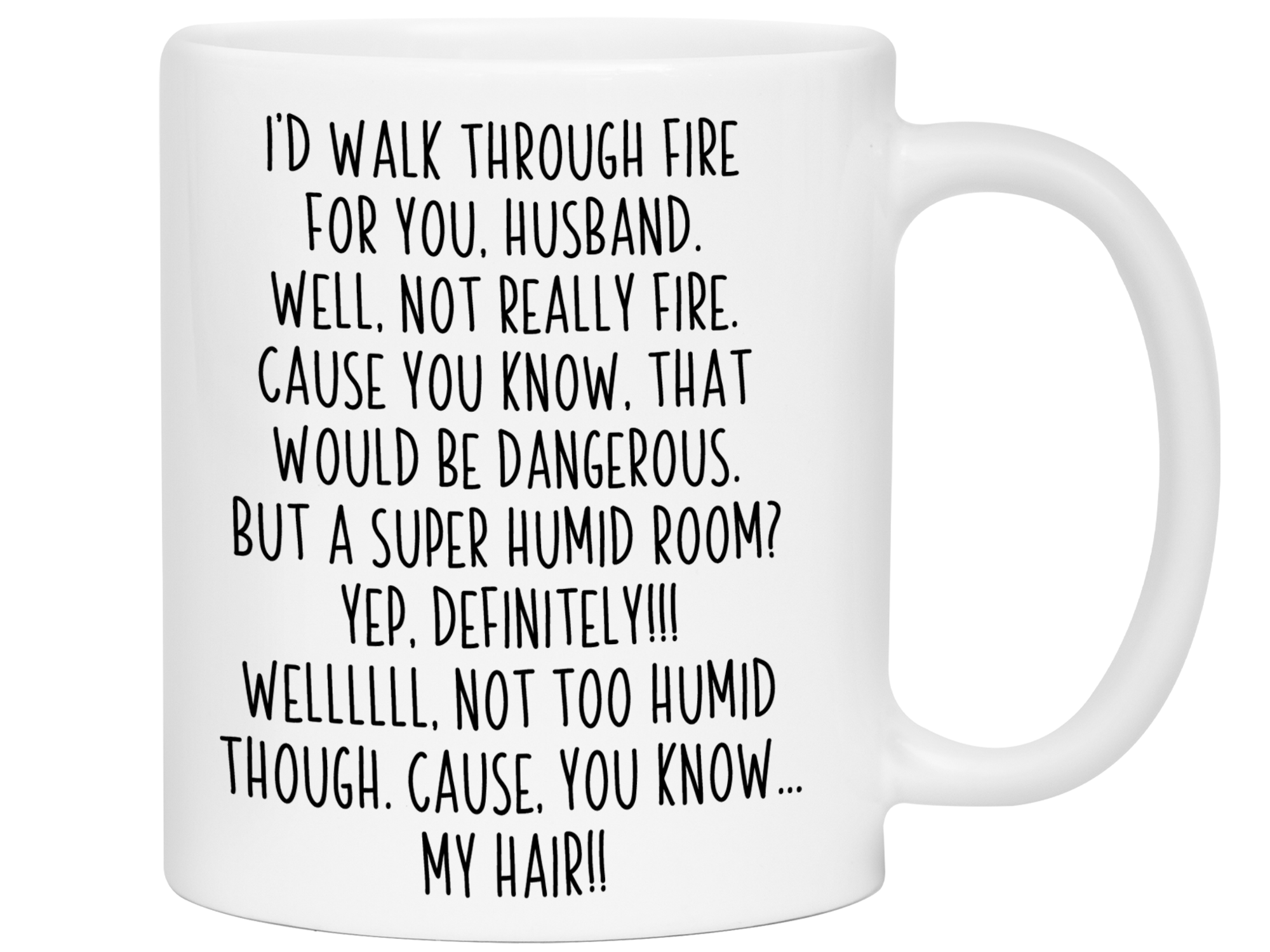 Funny Gifts for Husbands - I'd Walk Through Fire for You Husband Gag Coffee Mug