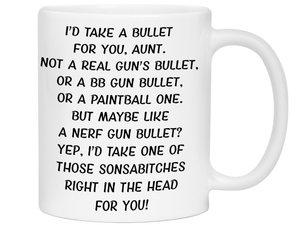 Funny Gifts for Aunts - I'd Take a Bullet for You Aunt Gag Coffee Mug
