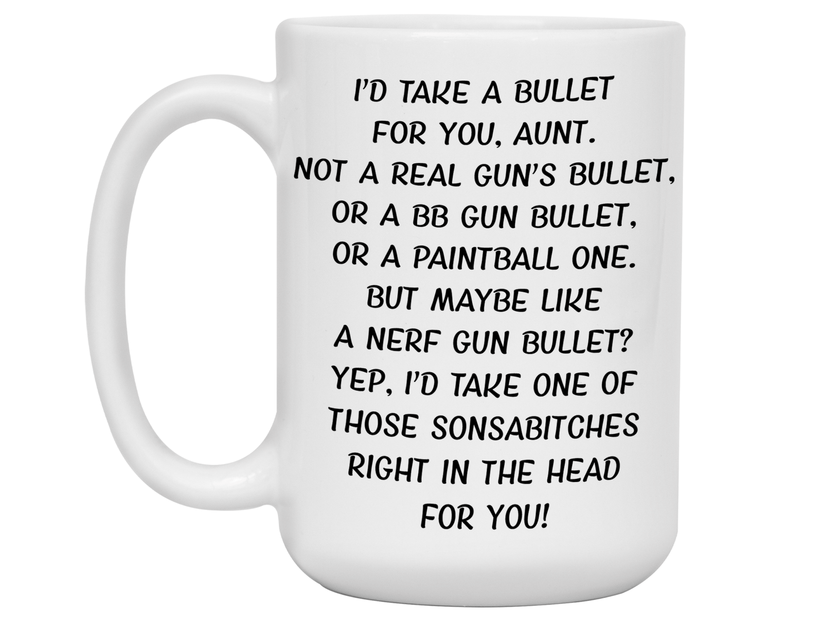 Funny Gifts for Aunts - I'd Take a Bullet for You Aunt Gag Coffee Mug