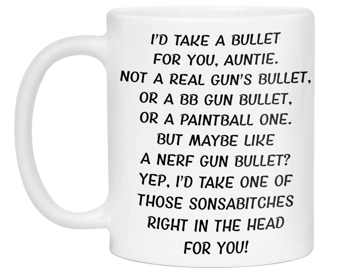 Funny Gifts for Aunties - I'd Take a Bullet for You Auntie Gag Coffee Mug