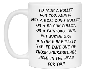 Funny Gifts for Aunties - I'd Take a Bullet for You Auntie Gag Coffee Mug