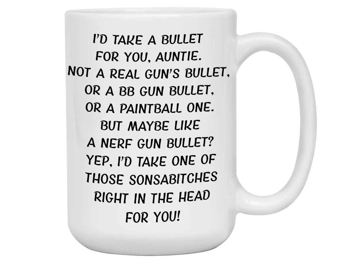 Funny Gifts for Aunties - I'd Take a Bullet for You Auntie Gag Coffee Mug