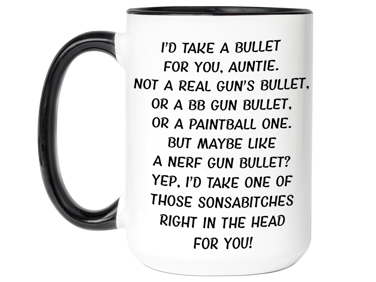 Funny Gifts for Aunties - I'd Take a Bullet for You Auntie Gag Coffee Mug