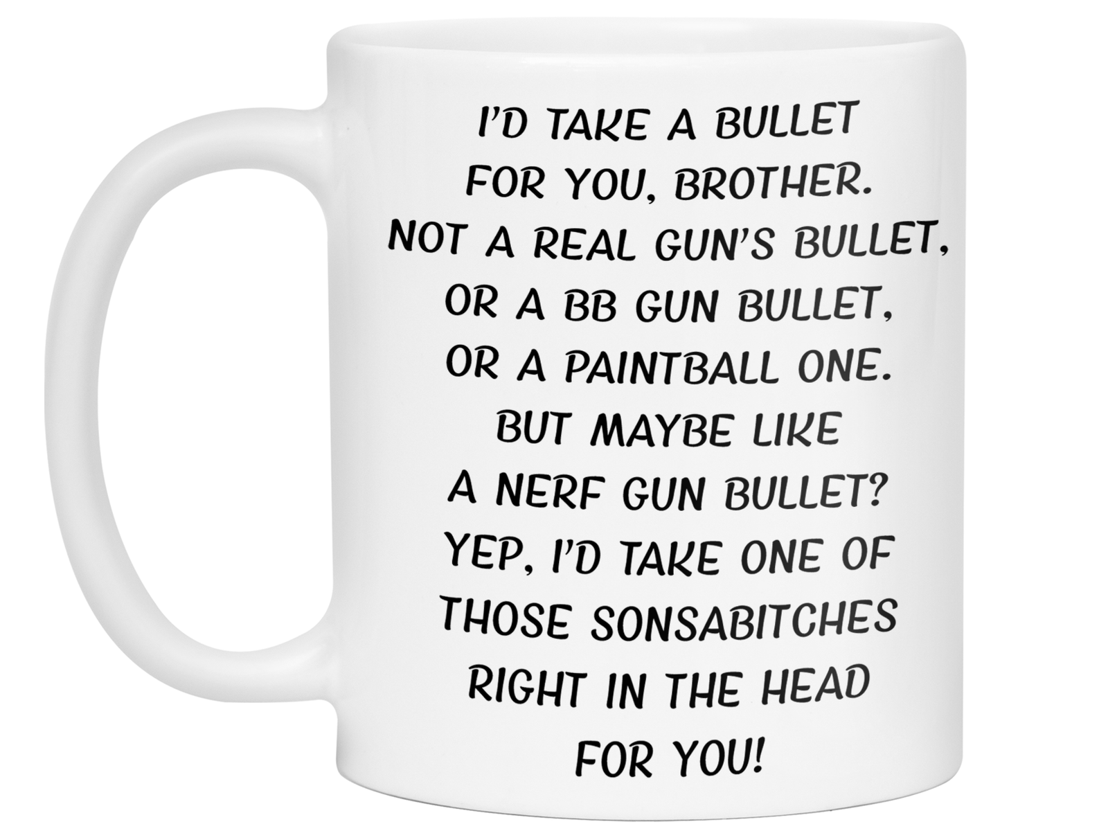 Funny Gifts for Brothers - I'd Take a Bullet for You Brother Gag Coffee Mug