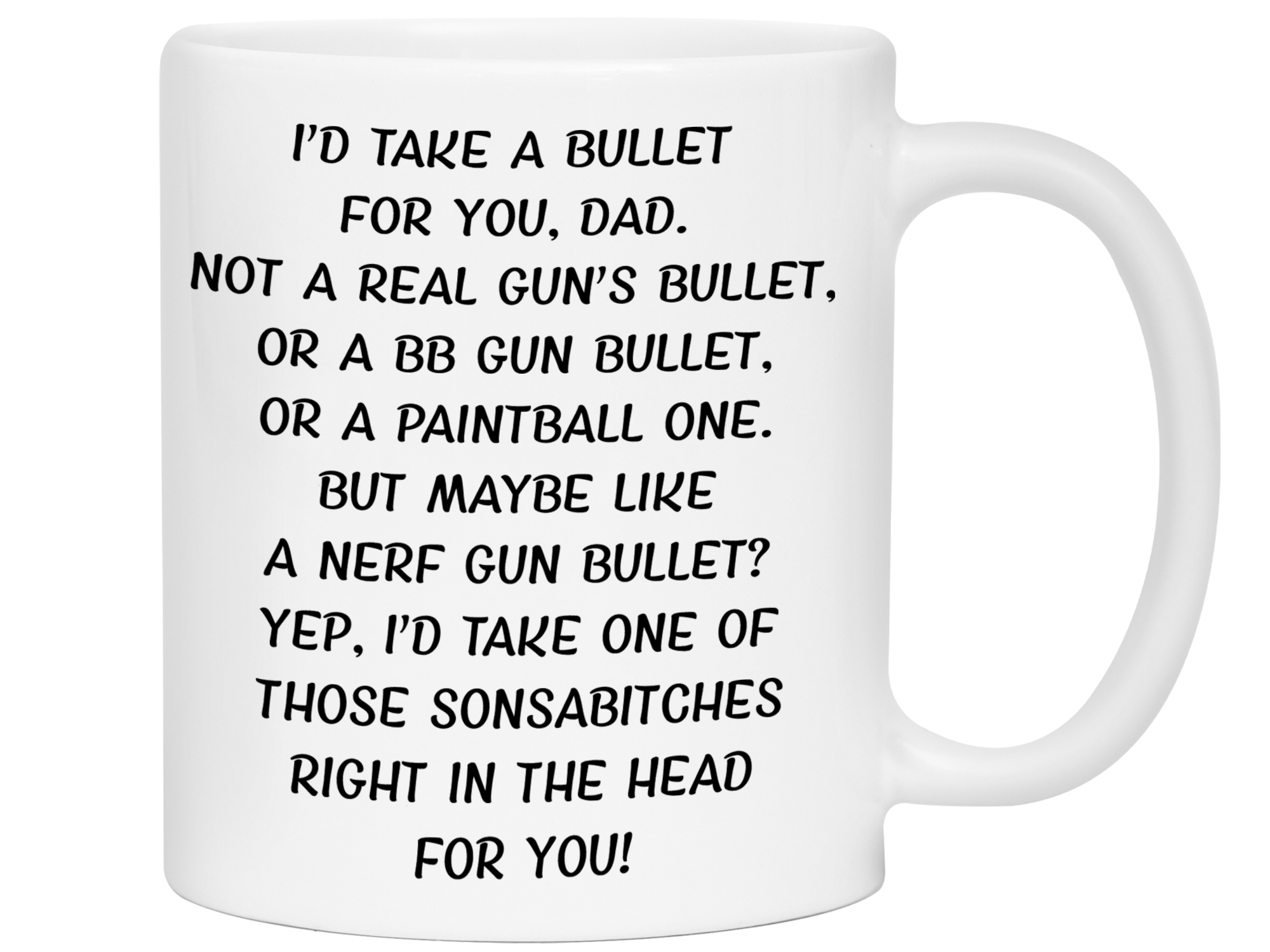 Funny Gifts for Dads - I'd Take a Bullet for You Dad Gag Coffee Mug