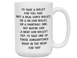 Funny Gifts for Dads - I'd Take a Bullet for You Dad Gag Coffee Mug