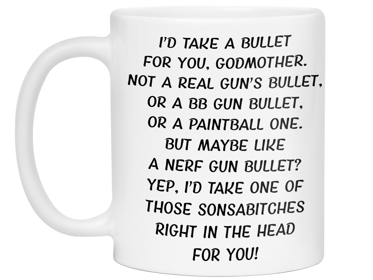 Funny Gifts for Godmothers - I'd Take a Bullet for You Godmother Gag Coffee Mug