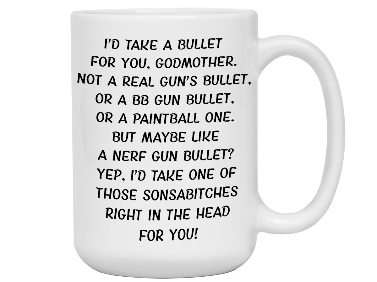 Funny Gifts for Godmothers - I'd Take a Bullet for You Godmother Gag Coffee Mug