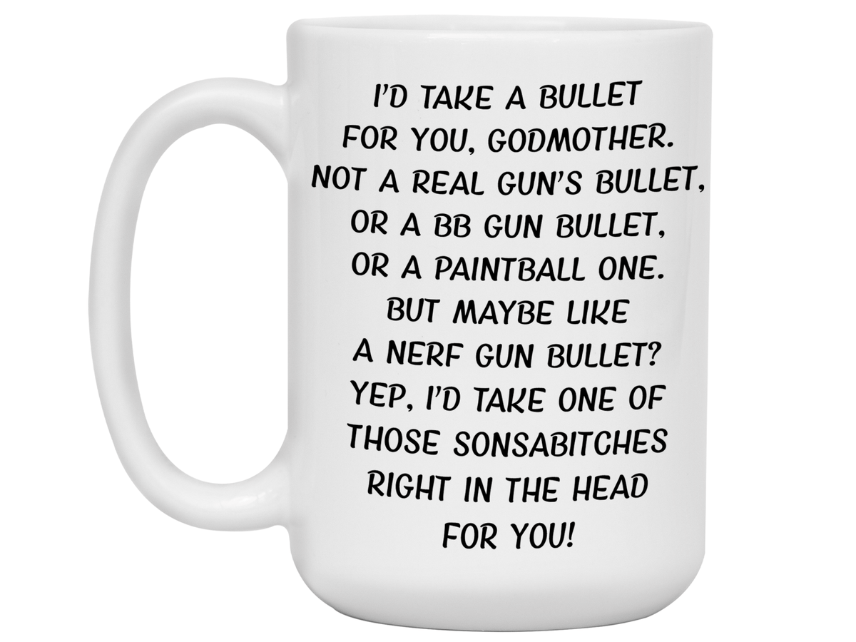 Funny Gifts for Godmothers - I'd Take a Bullet for You Godmother Gag Coffee Mug