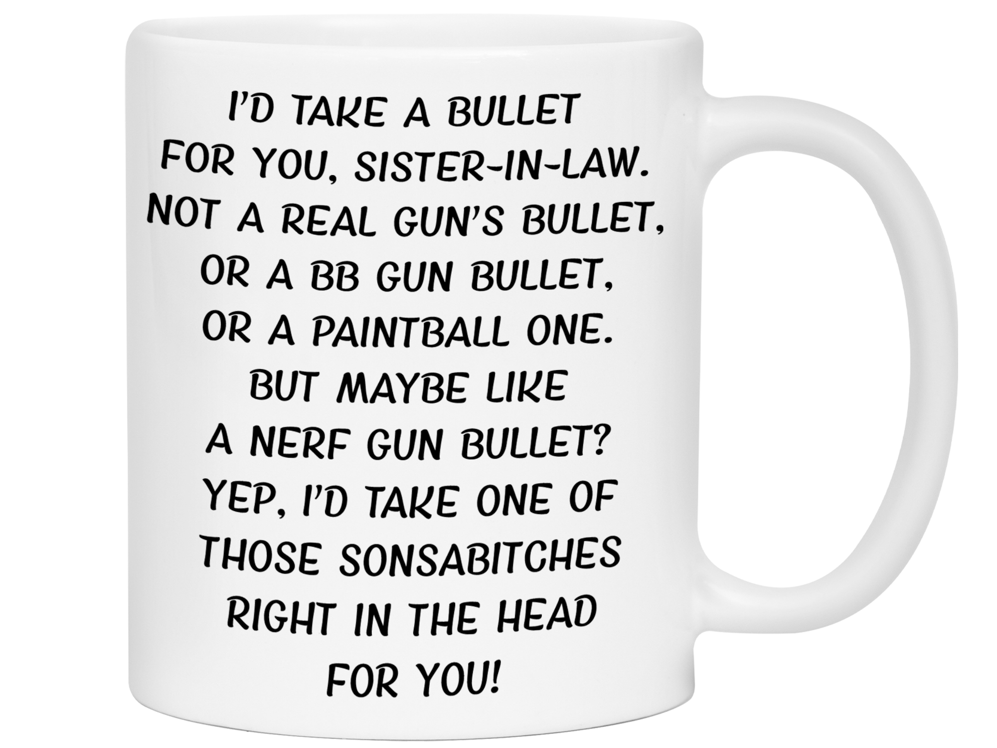 Funny Gifts for Sisters-in-law - I'd Take a Bullet for You Sister-in-law Gag Coffee Mug