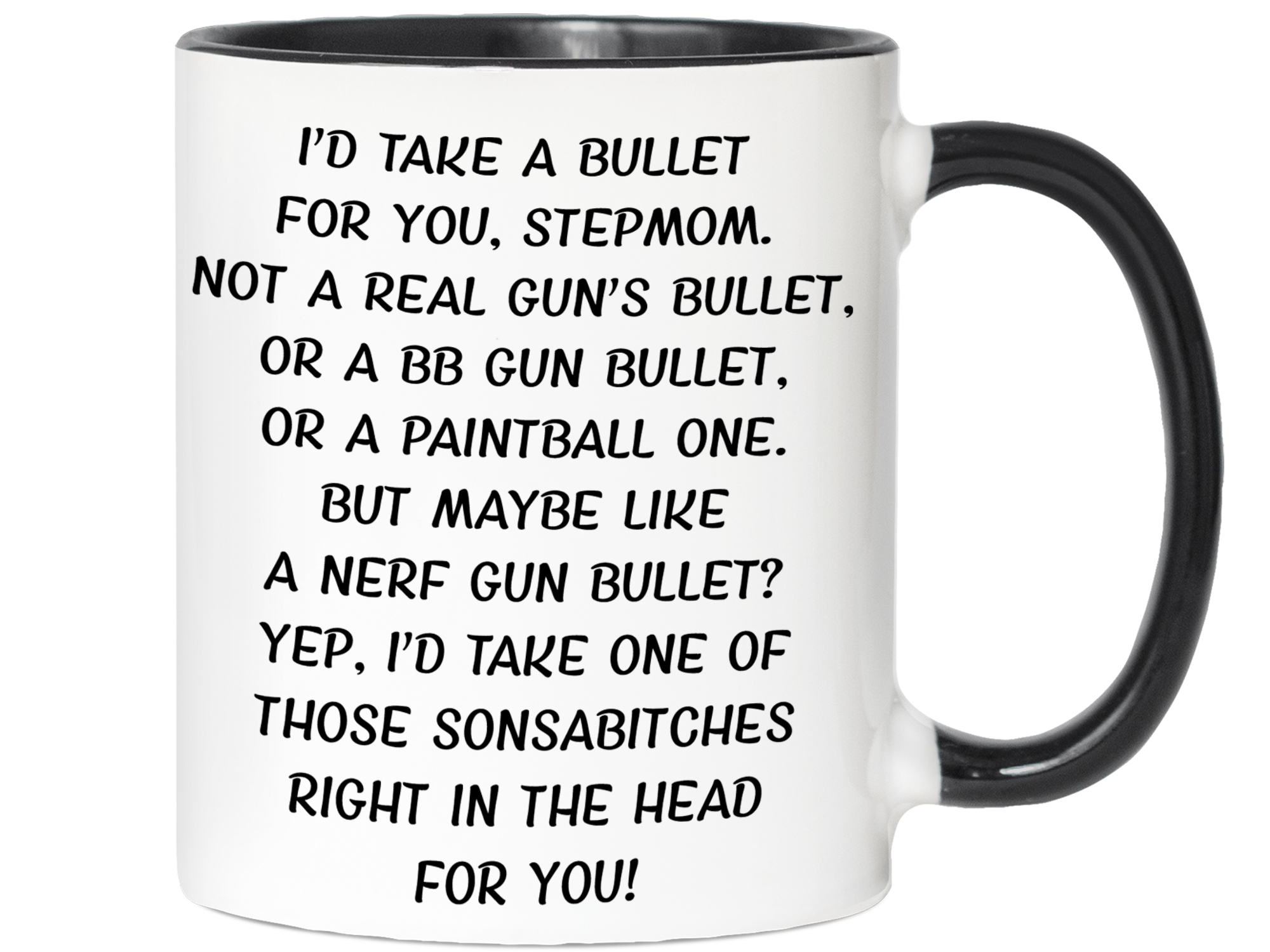 Funny Gifts for Stepmoms - I'd Take a Bullet for You Stepmom Gag Coffee Mug