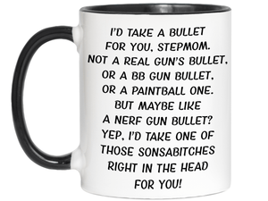 Funny Gifts for Stepmoms - I'd Take a Bullet for You Stepmom Gag Coffee Mug