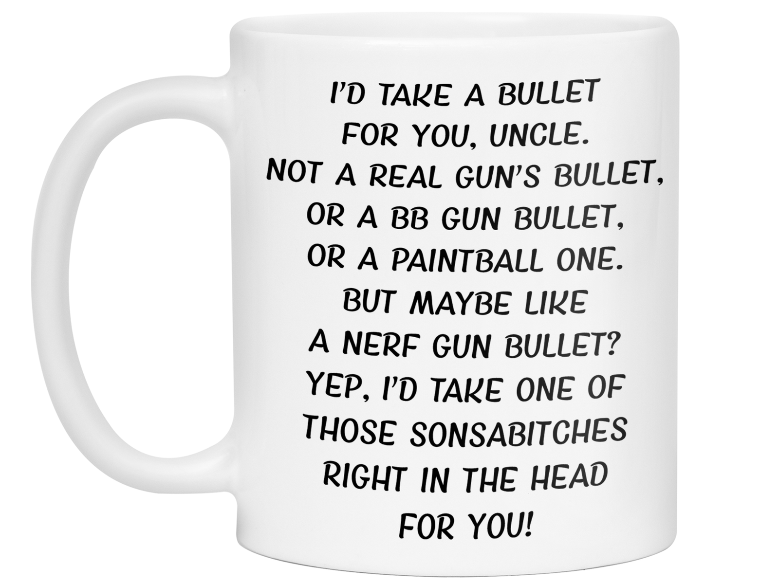 Funny Gifts for Uncles - I'd Take a Bullet for You Uncle Gag Coffee Mug
