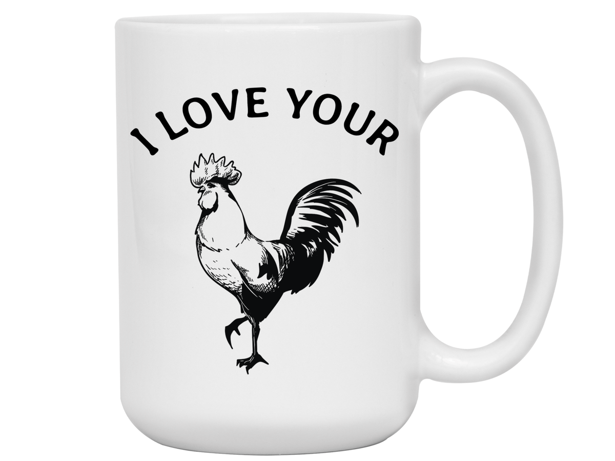 Funny Gifts for Husbands or Boyfriends - I Love Your Cock Rooster Gag Coffee Mug