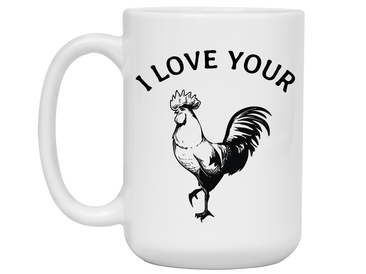 Funny Gifts for Husbands or Boyfriends - I Love Your Cock Rooster Gag Coffee Mug