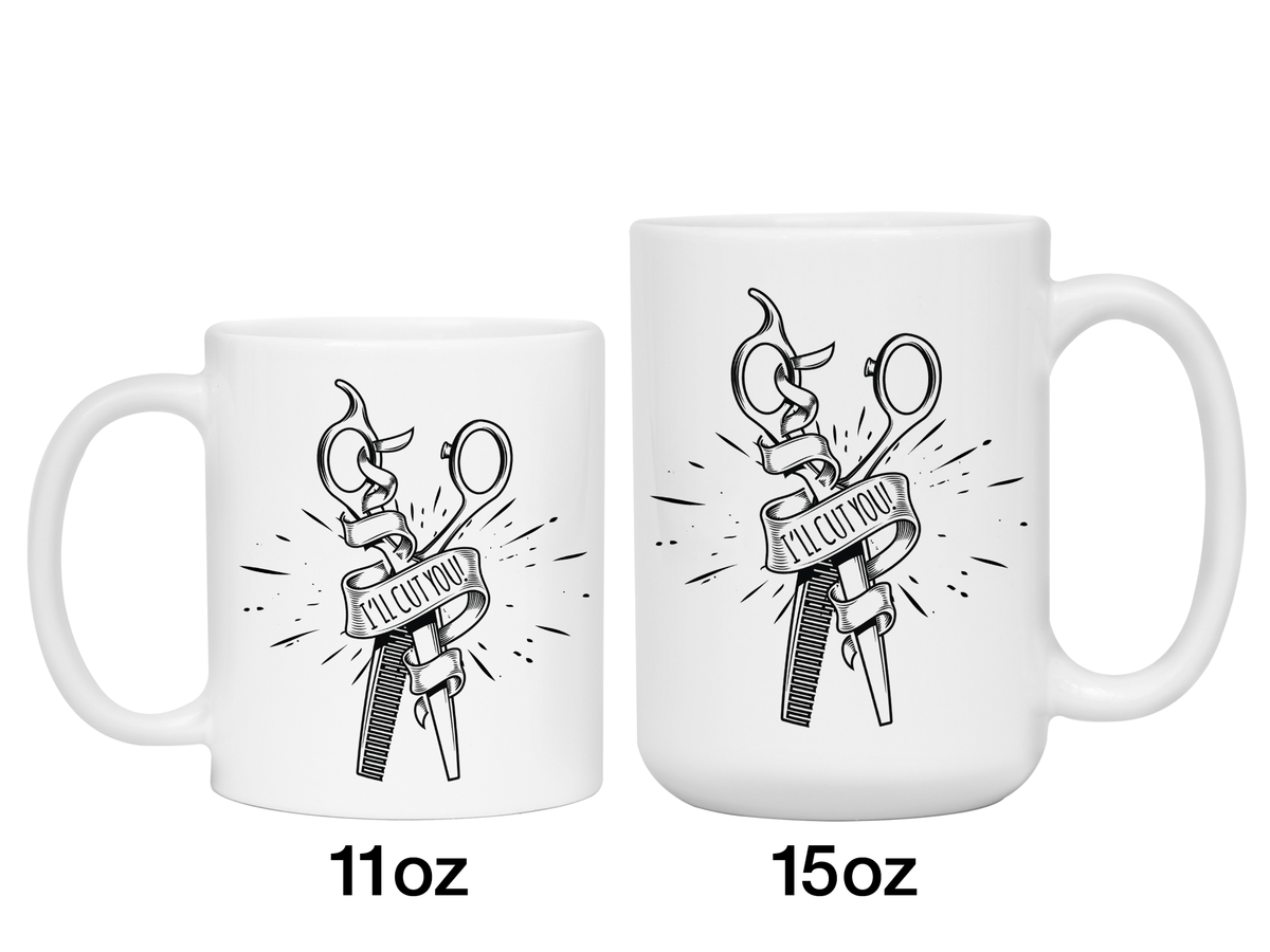 Funny Gifts for Hair Stylists, Barbers, Beauticians - I'll Cut You Funny Coffee Mug #2