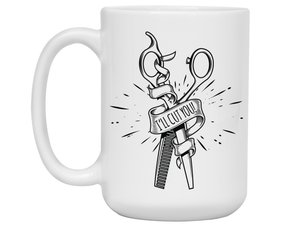 Funny Gifts for Hair Stylists, Barbers, Beauticians - I'll Cut You Funny Coffee Mug #2