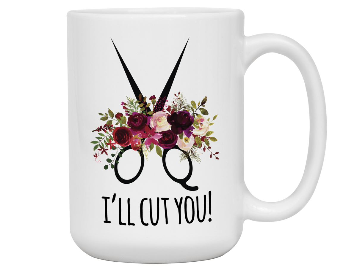 Funny Gifts for Hair Stylists, Barbers, Beauticians - I'll Cut You Funny Coffee Mug