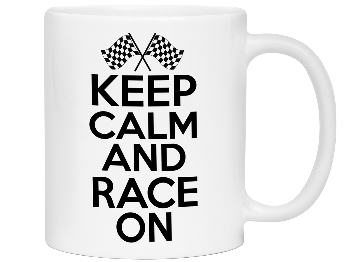 Keep Calm and Race On Mug - Car Racing Mug - Funny Coffee Mug for Car Racers - Racing Gifts - Motocross - Sprint Car - Drag Car Racing