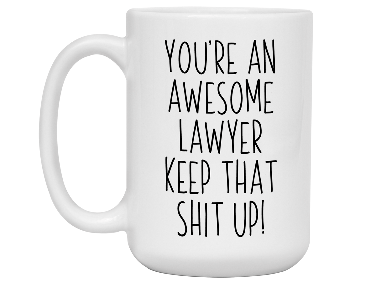 Gifts for Lawyers - You're an Awesome  Lawyer Keep That Shit Up Coffee Mug
