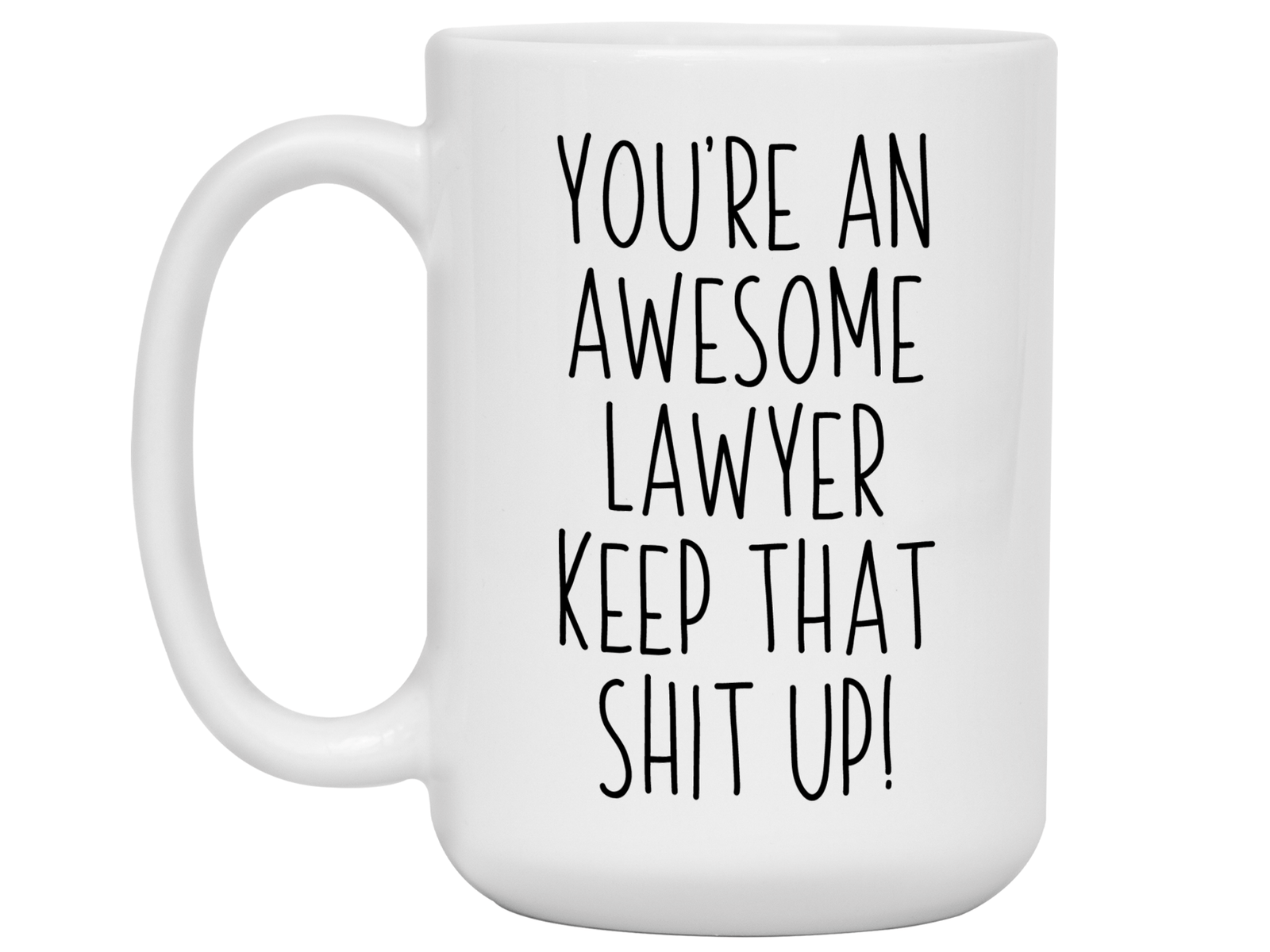 Gifts for Lawyers - You're an Awesome  Lawyer Keep That Shit Up Coffee Mug