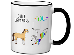 Librarian Gifts - Other Librarians You Funny Unicorn Coffee Mug