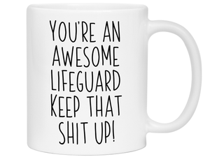 Funny Gifts for Lifeguards - You're an Awesome Lifeguard Keep That Shit Up Coffee Mug