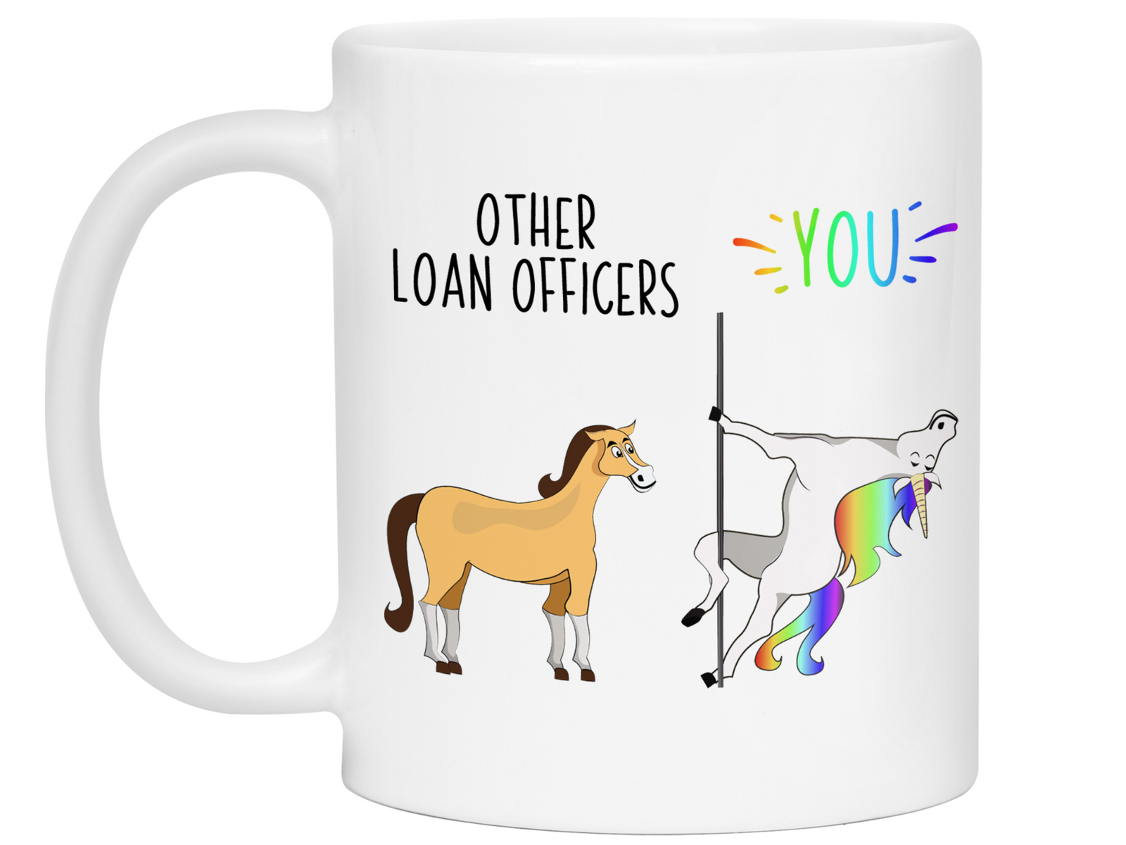 Loan Officer Gifts - Other Loan Officers You Funny Unicorn Coffee Mug