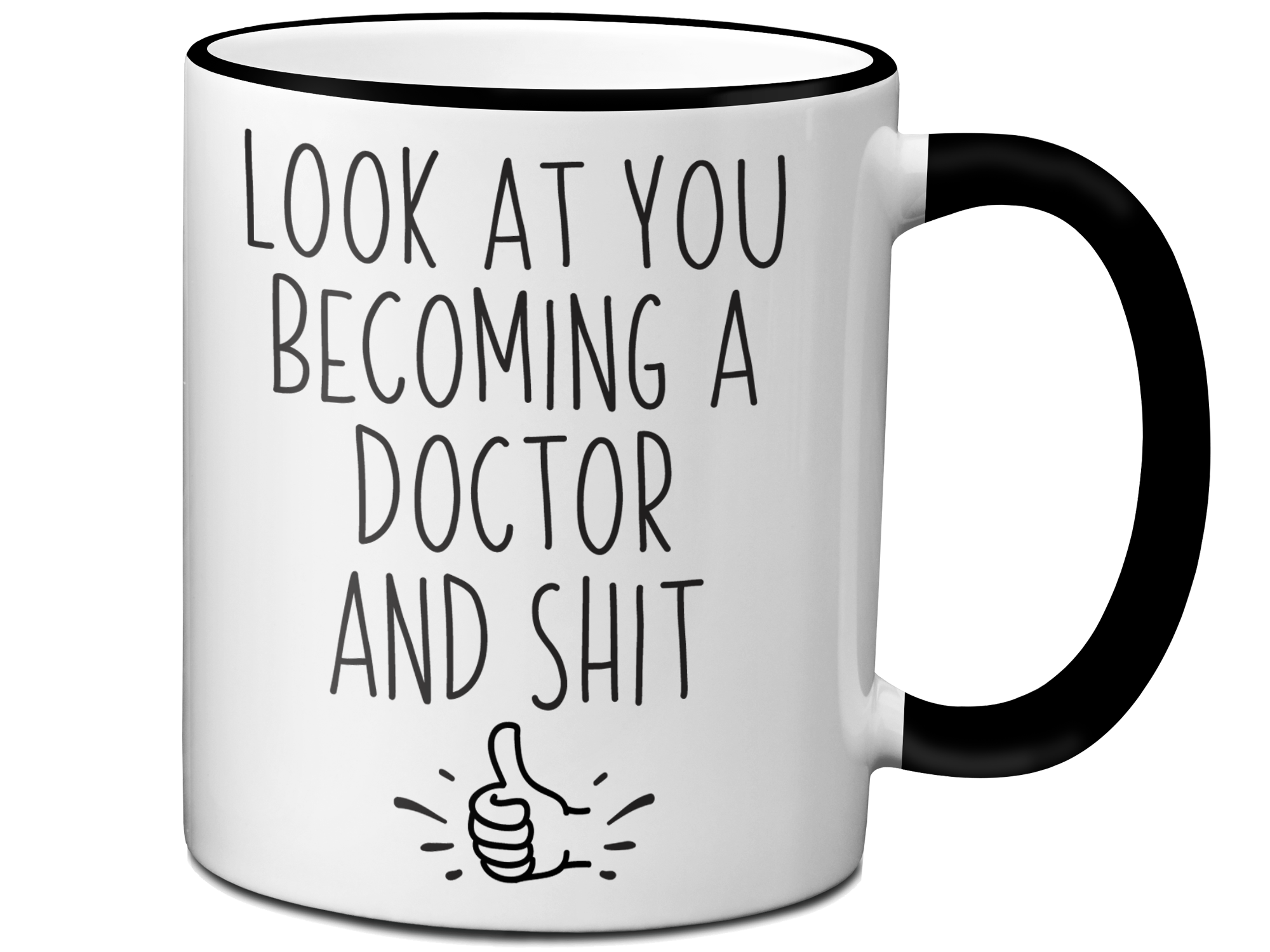 Graduation Gifts for Doctors - Look at You Becoming a Doctor and Shit Funny Coffee Mug