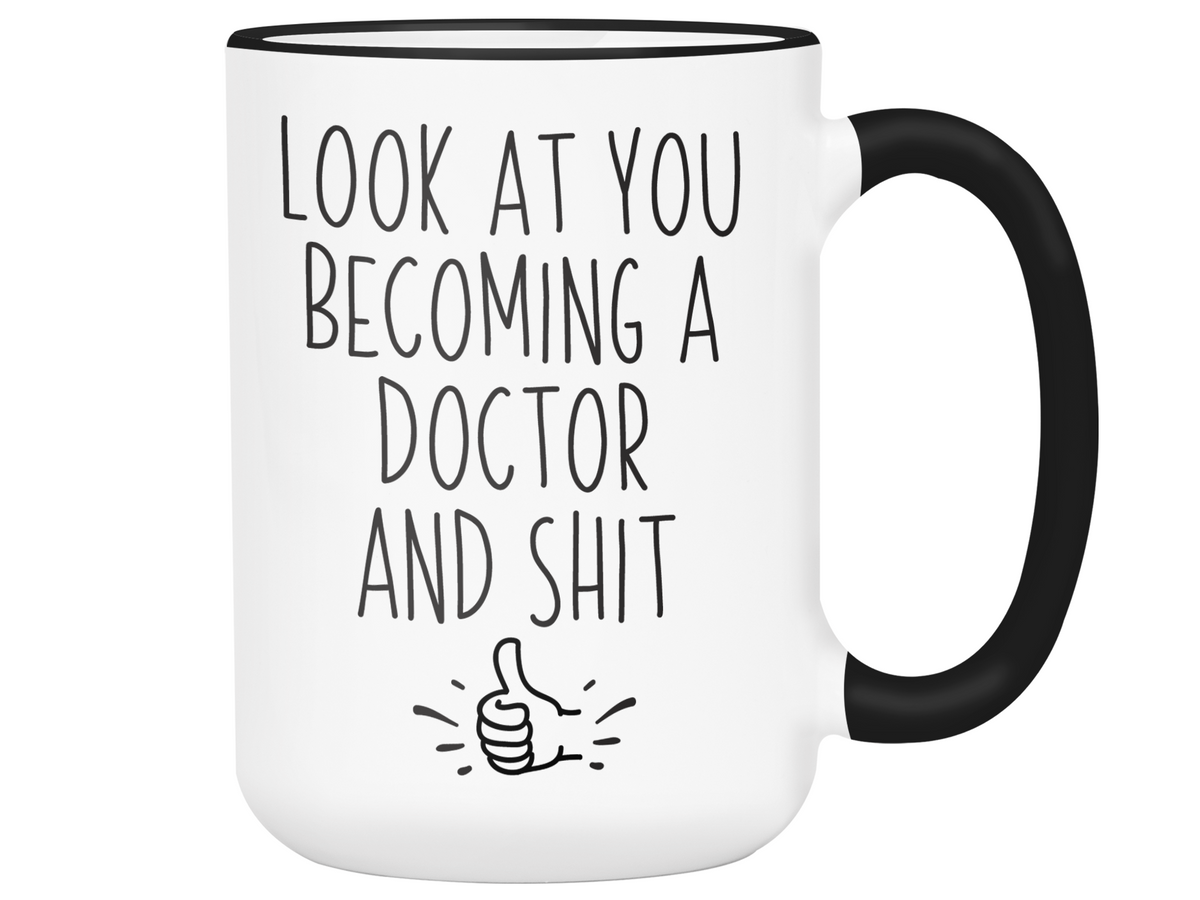 Graduation Gifts for Doctors - Look at You Becoming a Doctor and Shit Funny Coffee Mug