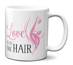 Love Is in the Hair Hairdresser Hairstylist Beautician Coffee Mug Tea Cup