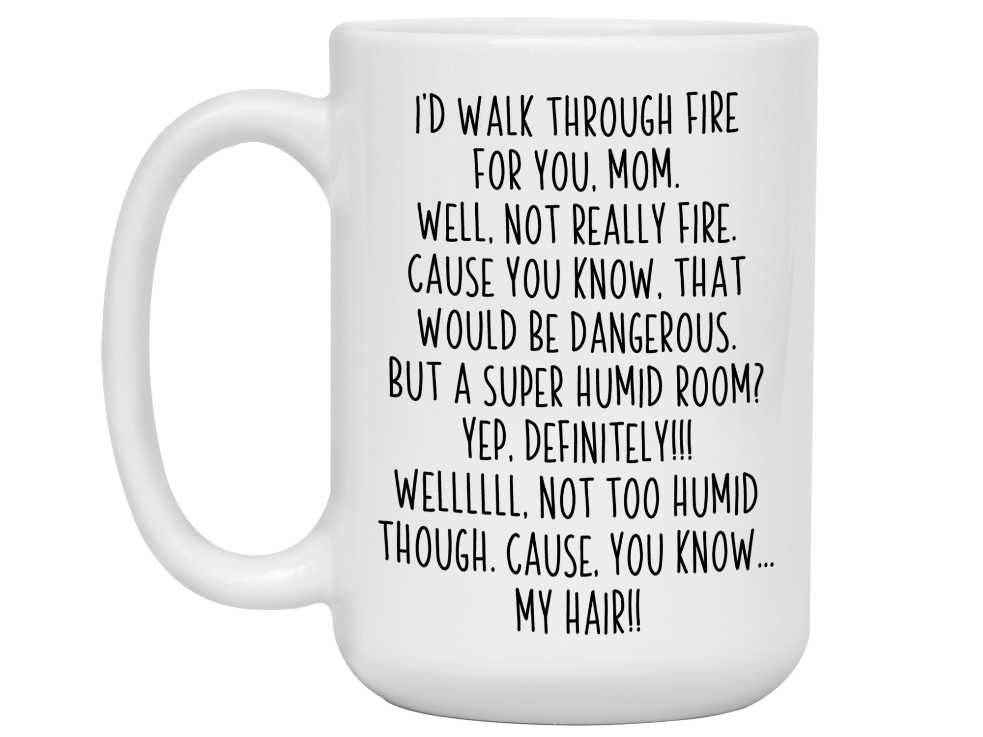 Funny Gifts for Moms - I'd Walk Through Fire for You Mom Gag Coffee Mu -  RANSALEX