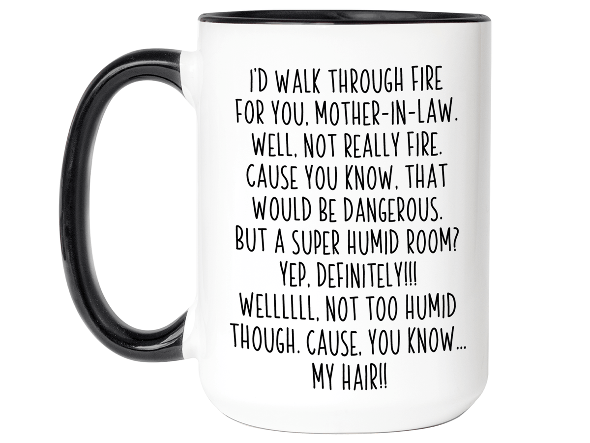 Funny Gifts for Mothers-in-law - I'd Walk Through Fire for You Mother-in-law Gag Coffee Mug