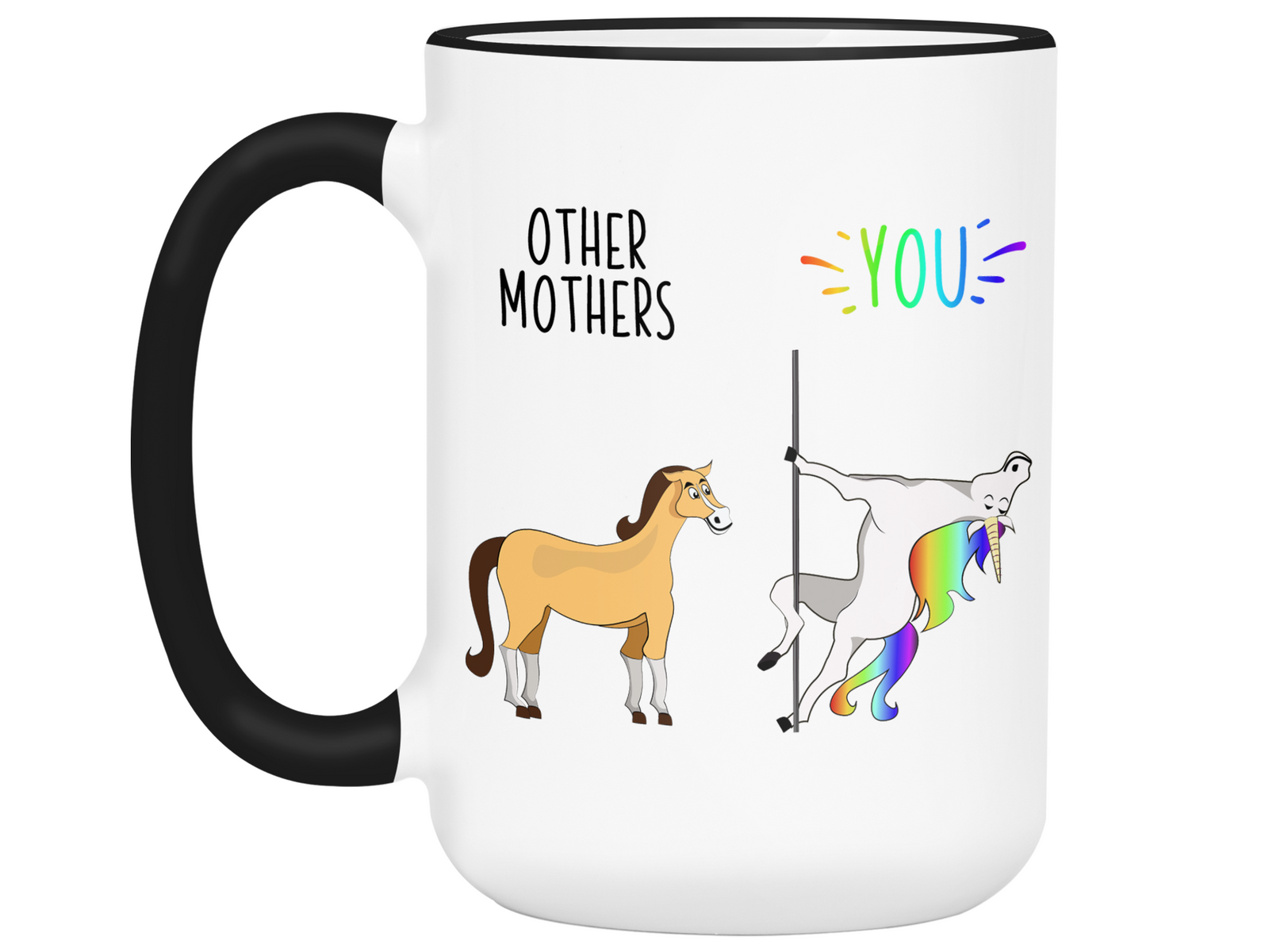 Mother Gifts - Other Mothers You Funny Unicorn vs Horse Coffee Mug