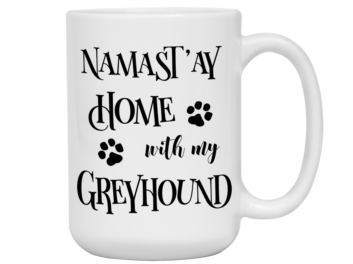 Namast'ay Home With My Greyhound Funny Coffee Mug Tea Cup Dog Lover/Owner Gift Idea