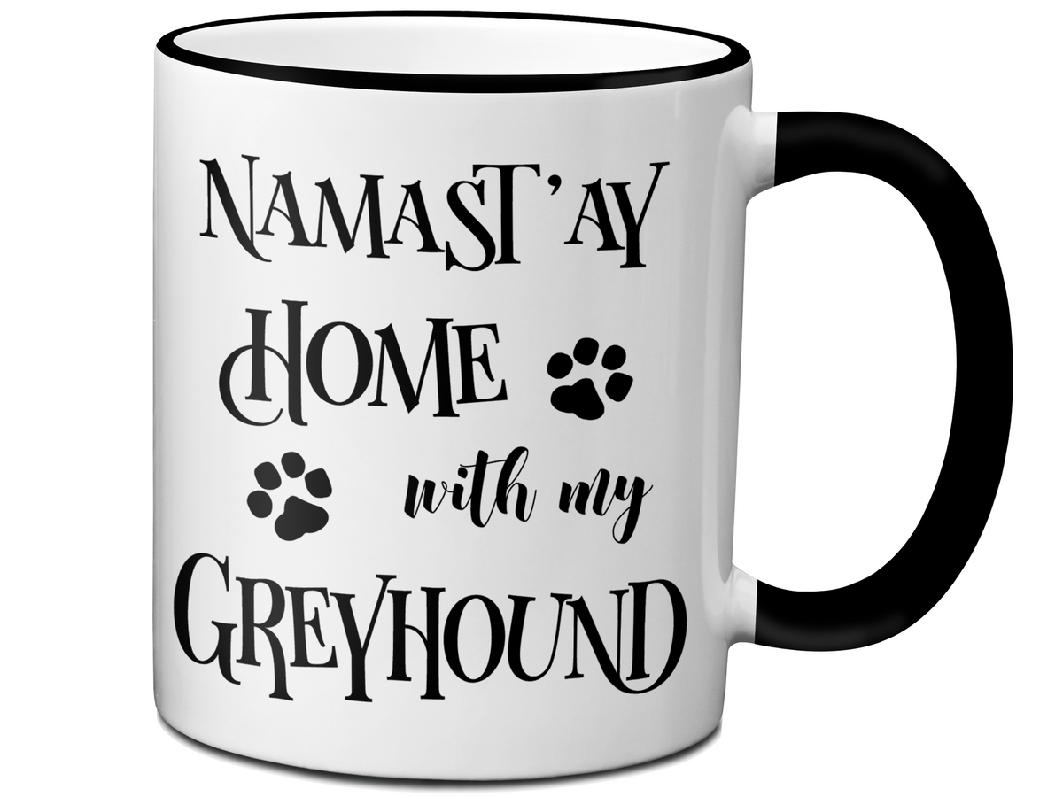 Namast'ay Home With My Greyhound Funny Coffee Mug Tea Cup Dog Lover/Owner Gift Idea