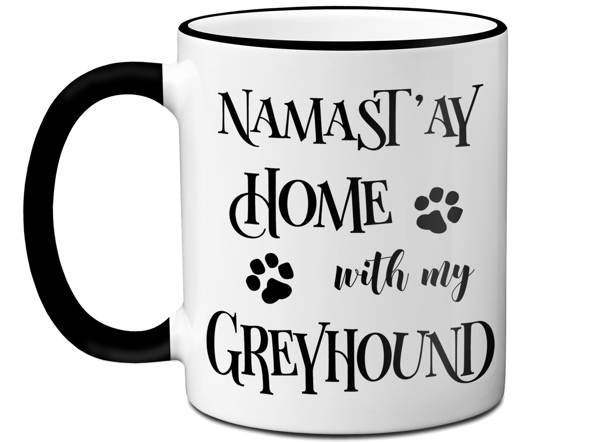 Namast'ay Home With My Greyhound Funny Coffee Mug Tea Cup Dog Lover/Owner Gift Idea