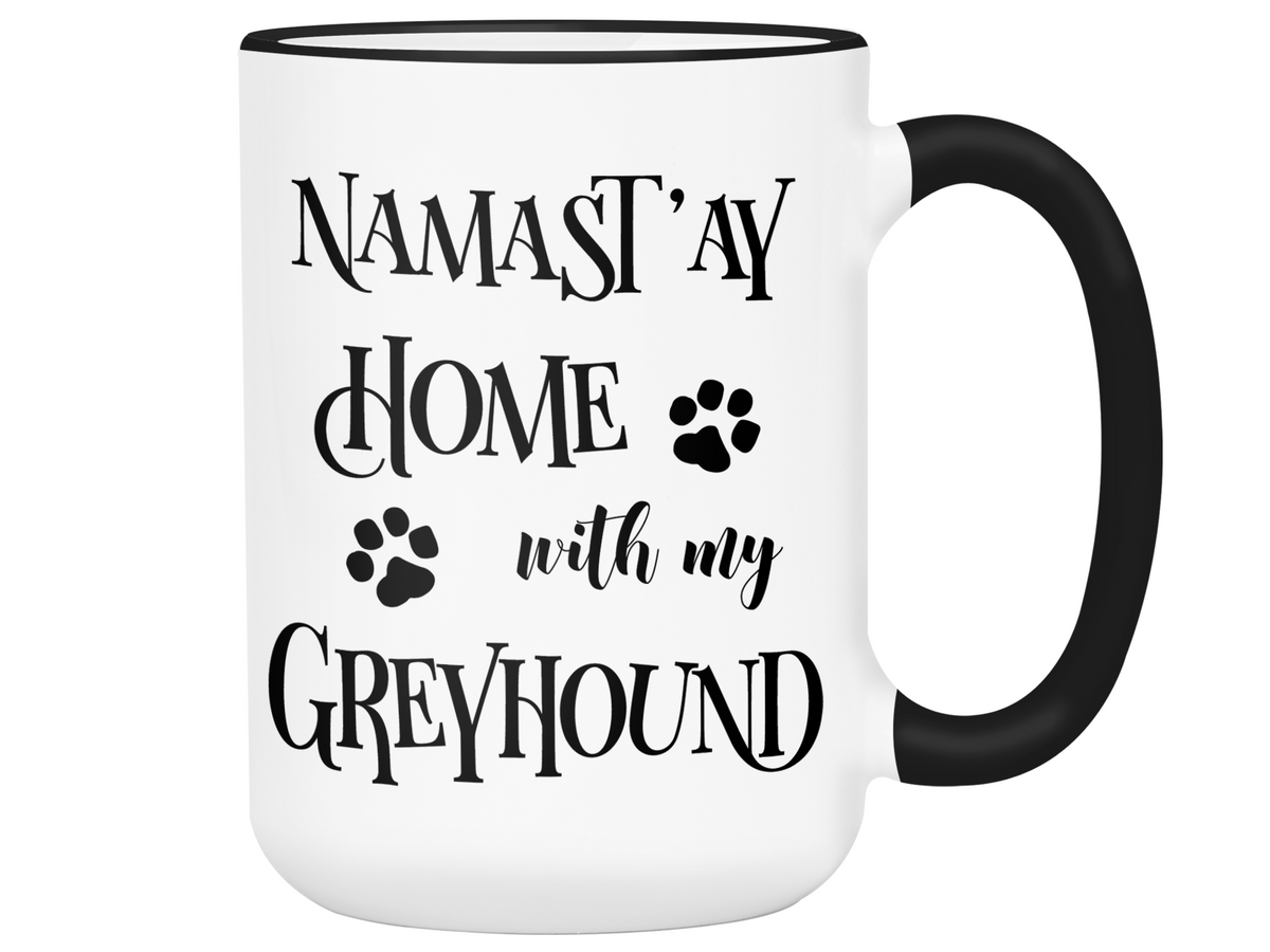 Namast'ay Home With My Greyhound Funny Coffee Mug Tea Cup Dog Lover/Owner Gift Idea