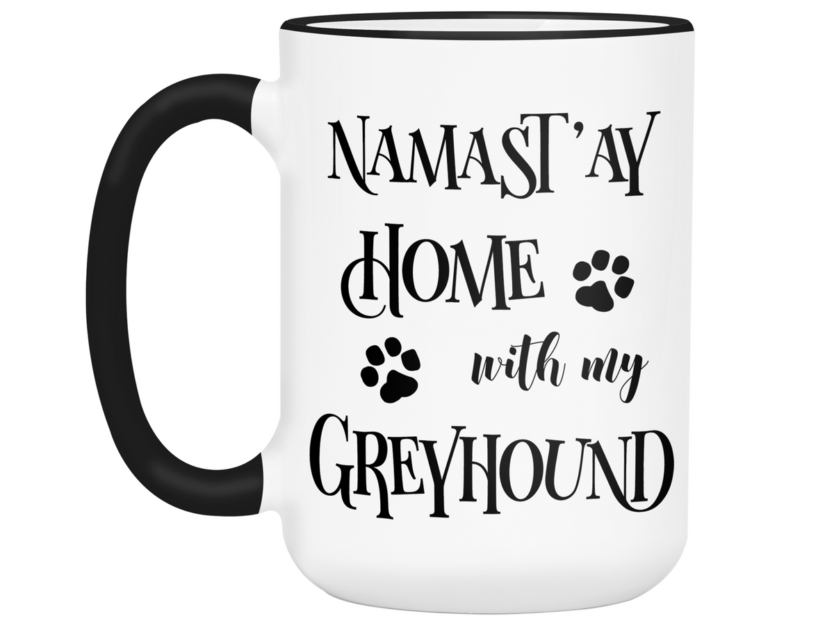 Namast'ay Home With My Greyhound Funny Coffee Mug Tea Cup Dog Lover/Owner Gift Idea