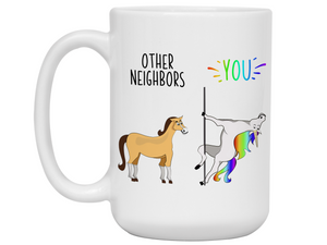 Neighbor Gifts - Other Neighbors You Funny Unicorn Coffee Mug