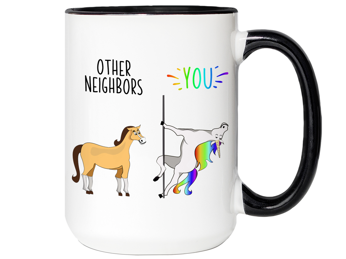 Neighbor Gifts - Other Neighbors You Funny Unicorn Coffee Mug