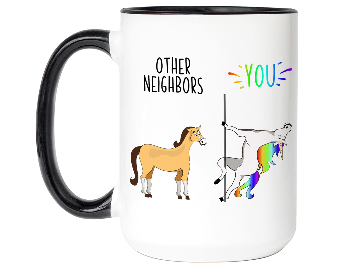Neighbor Gifts - Other Neighbors You Funny Unicorn Coffee Mug
