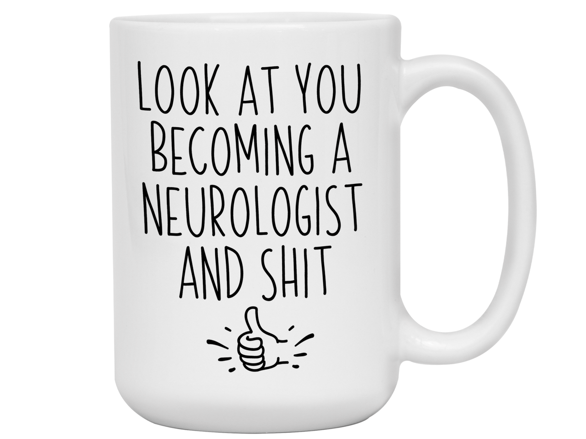 Neurologist Graduation Gifts - Look at You Becoming a Neurologist and Shit Funny Coffee Mug
