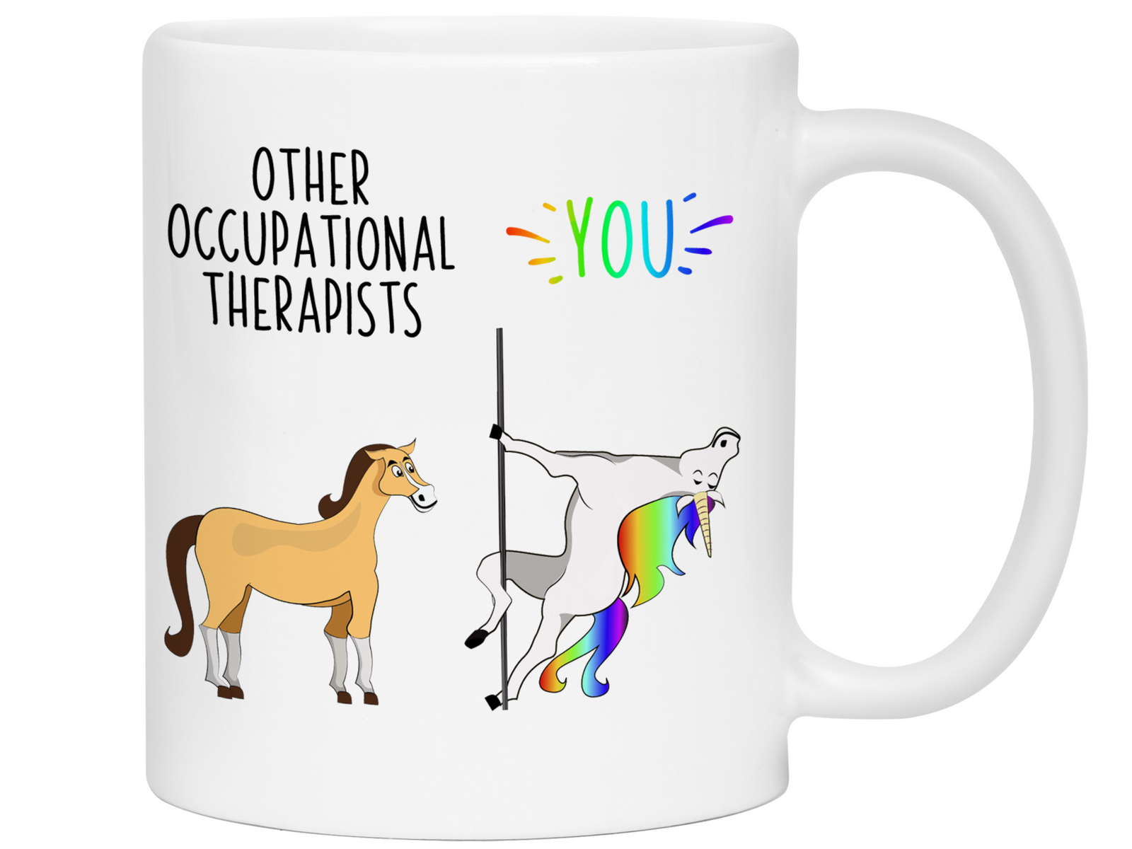 Occupational Therapist Gifts - Other Occupational Therapists You Funny Unicorn Coffee Mug