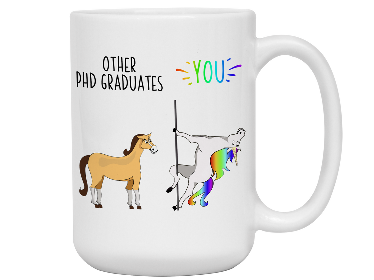 PhD Graduate Gifts - Other PhD Graduates You Funny Unicorn Coffee Mug - PhD Graduation Gifts