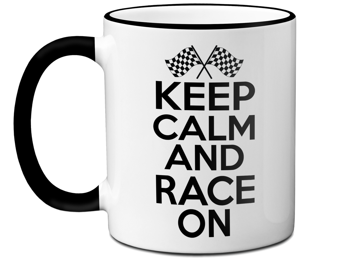 Keep Calm and Race On Mug - Car Racing Mug - Funny Coffee Mug for Car Racers - Racing Gifts - Motocross - Sprint Car - Drag Car Racing