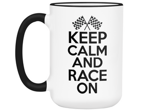 Keep Calm and Race On Mug - Car Racing Mug - Funny Coffee Mug for Car Racers - Racing Gifts - Motocross - Sprint Car - Drag Car Racing