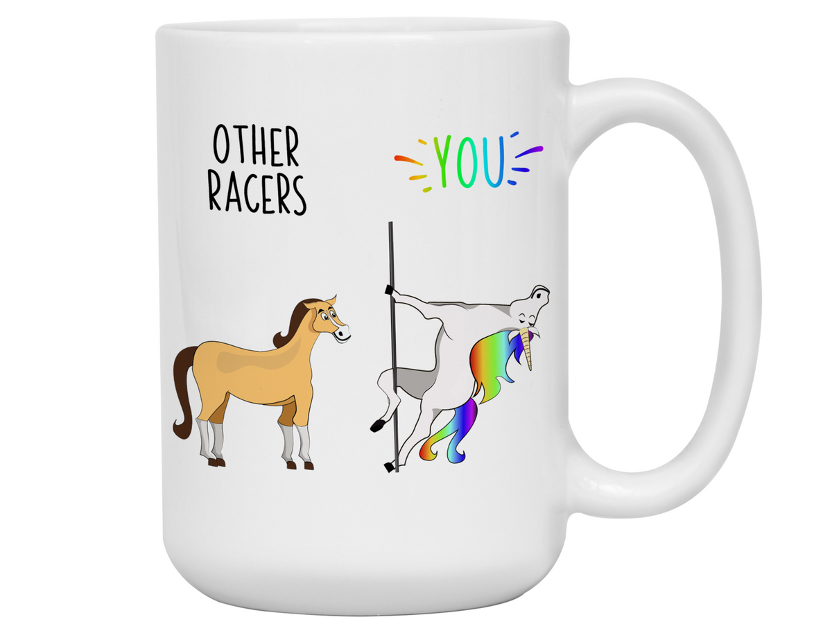 Racer Gifts - Other Racers You Funny Unicorn Coffee Mug