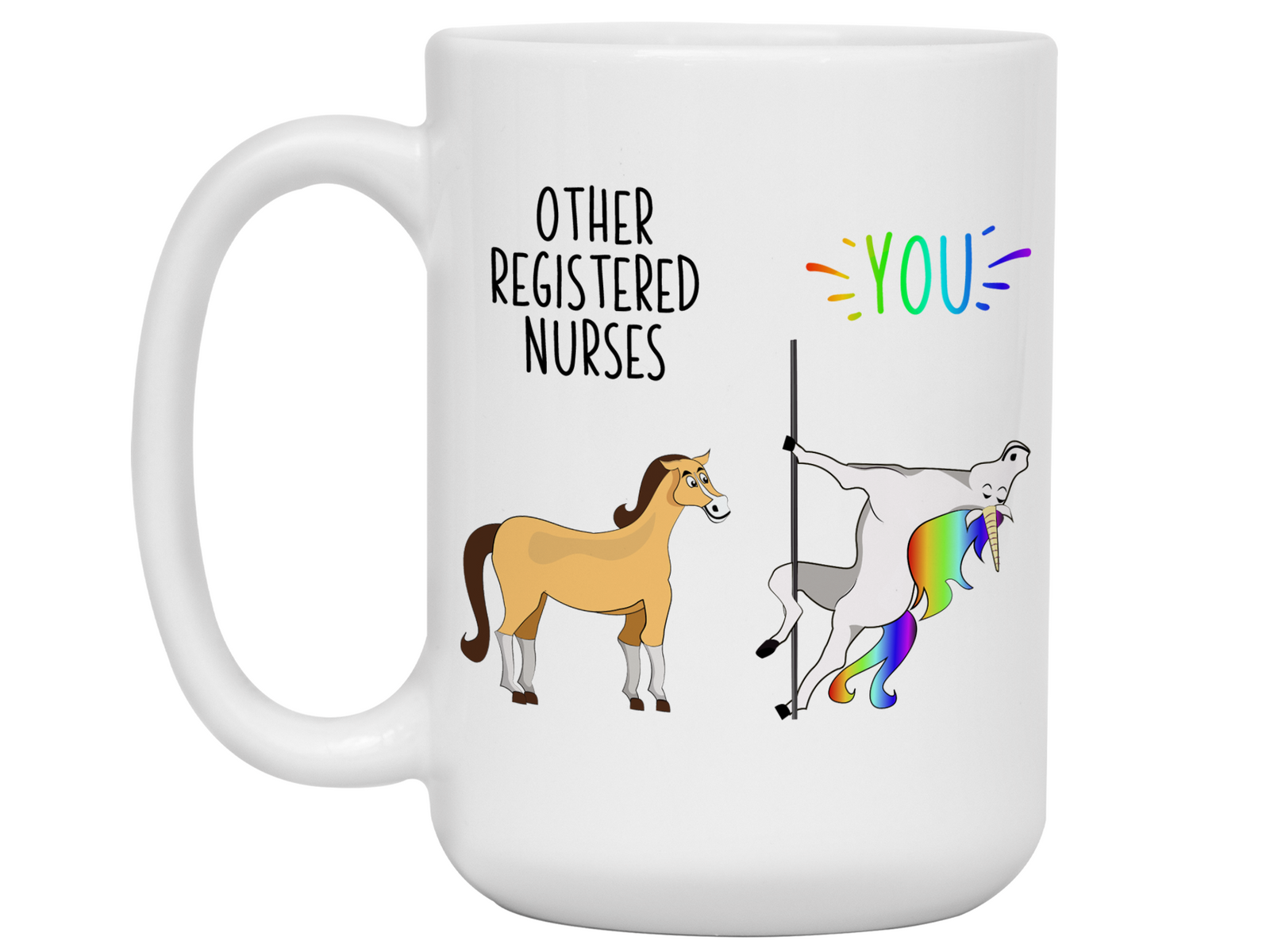Registered Nurse Gifts - Other Registered Nurses You Funny Unicorn Coffee Mug - RN Graduation Gifts