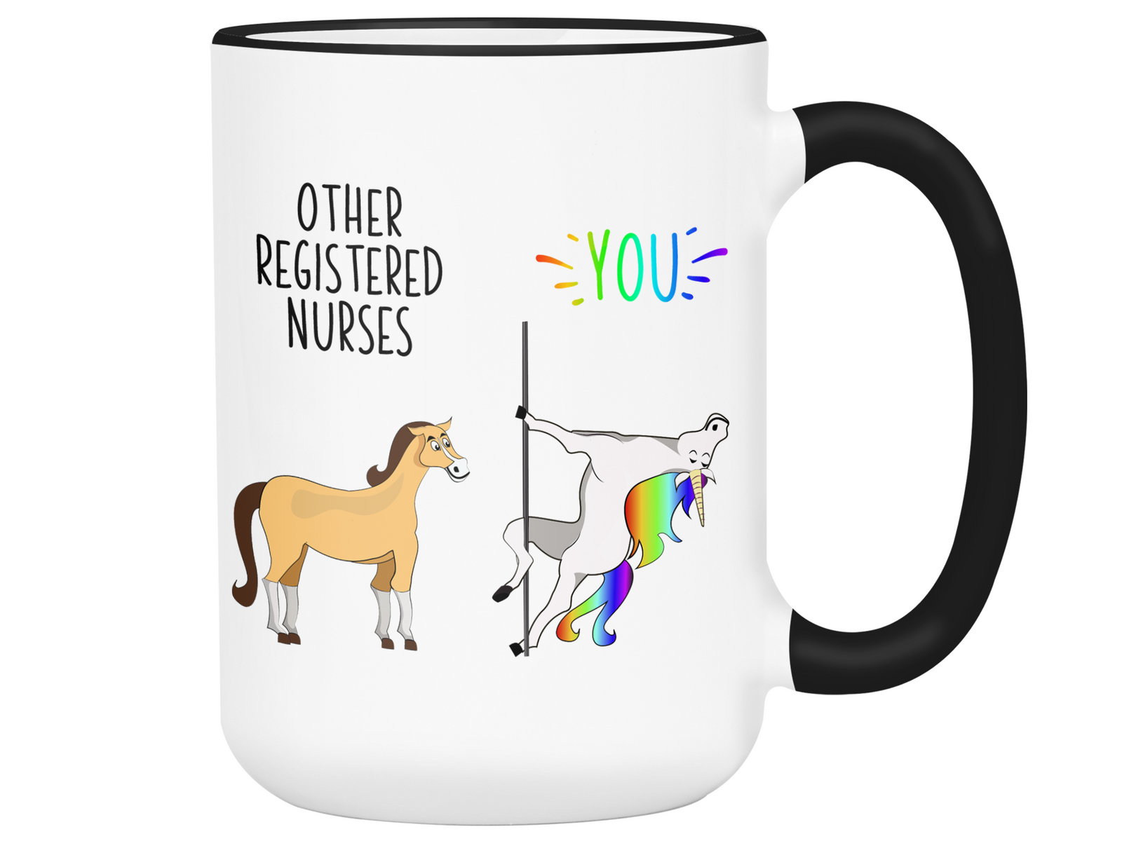 Registered Nurse Gifts - Other Registered Nurses You Funny Unicorn Coffee Mug - RN Graduation Gifts